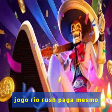 jogo rio rush paga mesmo